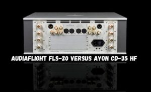 audiaflight fls-20 versus ayon cd-35 hf