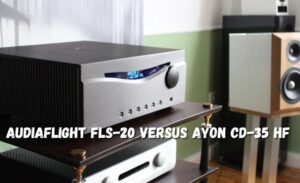 audiaflight fls-20 versus ayon cd-35 hf