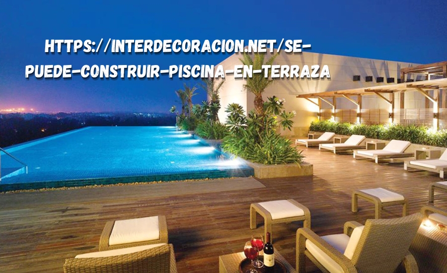 https://interdecoracion.net/se-puede-construir-piscina-en-terraza