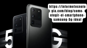 https://informetecnologia.com/blog/como-elegir-el-smartphone-samsung-5g-ideal