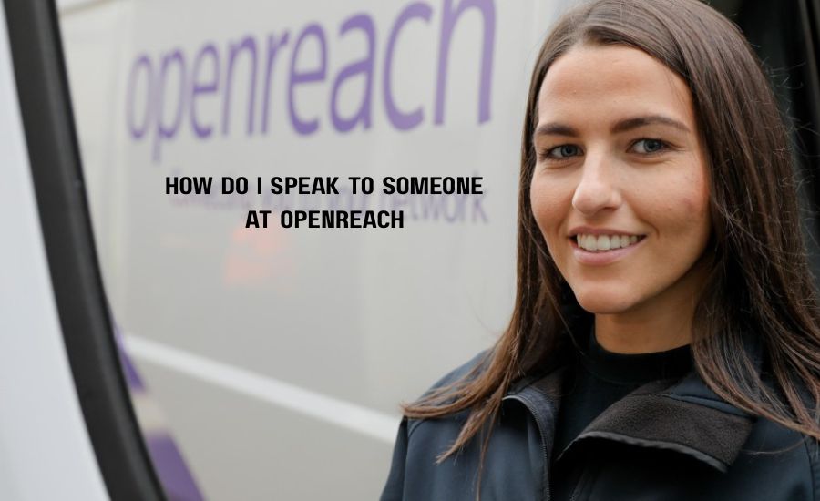 how do i speak to someone at openreach